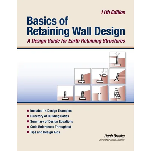 Basics of Retaining Wall Design 11th Edition: A design guide for earth retaining structures