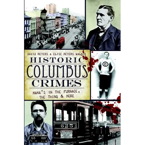 Historic Columbus Crimes: Mama's in the Furnace, the Thing & More