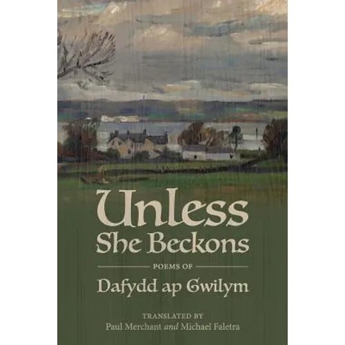Unless She Beckons: poems by Dafydd ap Gwilym