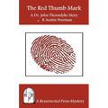 The Red Thumb Mark: A Dr. John Thorndyke Story