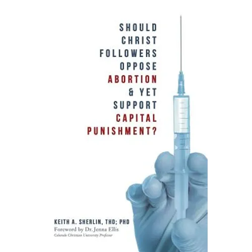 Should Christ Followers Oppose Abortion & Yet Support Capital Punishment?