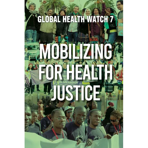 Mobilizing for Health Justice: Global Health Watch 7