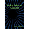 Reality Reloaded: The Scientific Case for a Simulated Universe