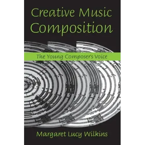 Creative Music Composition: The Young Composer's Voice