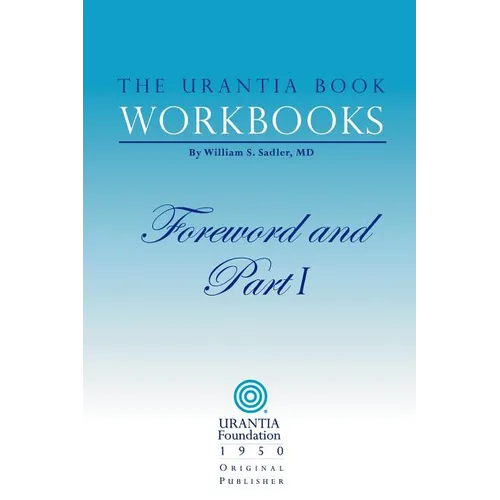 The Urantia Book Workbooks: Volume I - Foreword and Part I