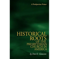 The Historical Roots of the Presbyterian Church in America