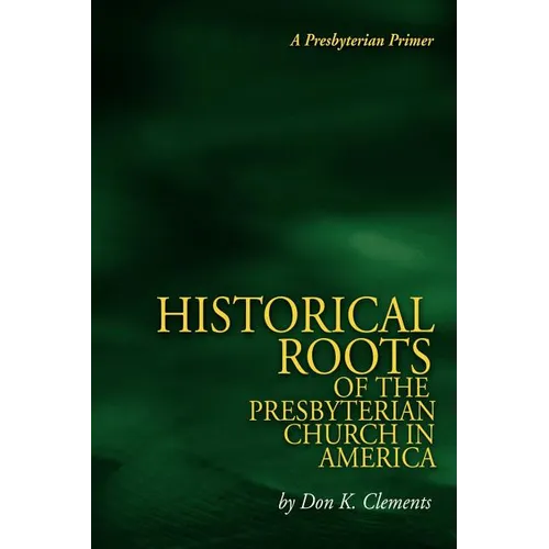 The Historical Roots of the Presbyterian Church in America