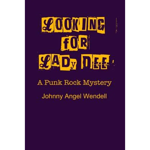 Looking For Lady Dee: A Punk Rock Mystery