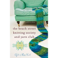 The Beach Street Knitting Society and Yarn Club
