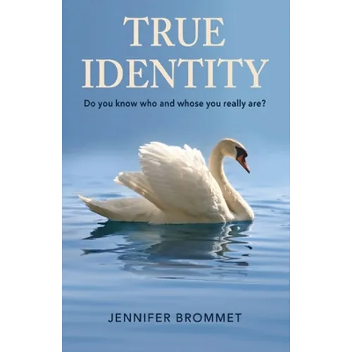 True Identity: Do you know who and whose you really are?