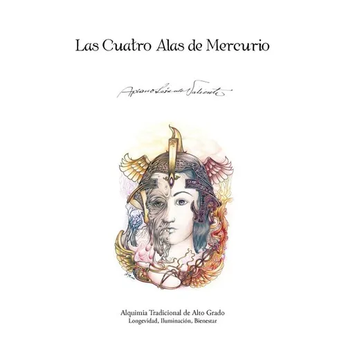 Las Cuatro Alas de Mercurio: Alquimia Tradicional de Alto Grado. Longevidad, Iluminacion, Bienestar