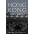 Hong Kong Without Us: A People's Poetry
