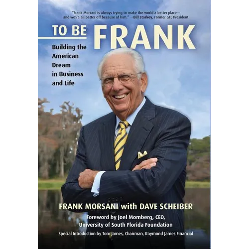 To Be Frank: Building the American Dream in Business and Life