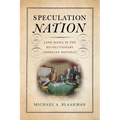 Speculation Nation: Land Mania in the Revolutionary American Republic