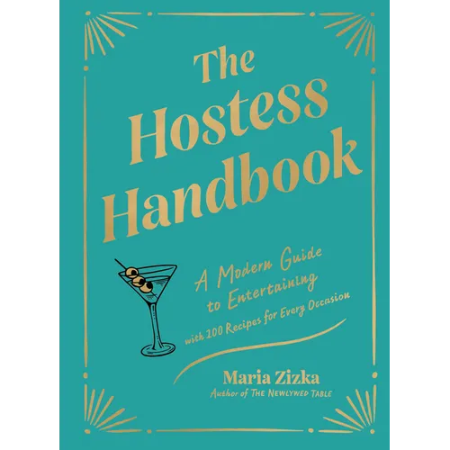 The Hostess Handbook: A Modern Guide to Entertaining