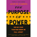 The Purpose of Power: How We Come Together When We Fall Apart