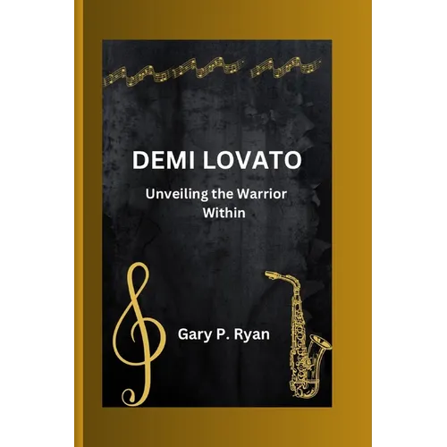 Demi Lovato: Unveiling the Warrior Within