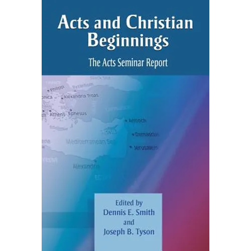 Acts and Christian Beginnings: The Acts Seminar Report