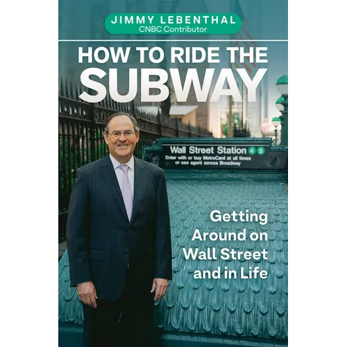How to Ride the Subway: Getting Around on Wall Street and in Life