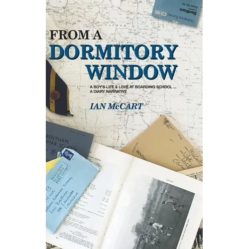 From a Dormitory Window: A Boy's Life & Love at Boarding School...a diary narrative
