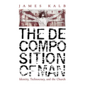 The Decomposition of Man: Identity, Technocracy, and the Church