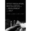 Affect Regulation, Mentalization, and the Development of the Self