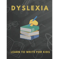 Dyslexia Learn to Write for Kids: Over 100 More Games and Activities to Teach Your Child to Write and solution problem