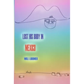Lost His Body In Mexico