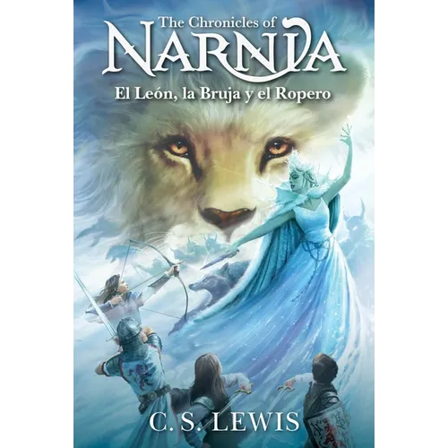 El León, La Bruja Y El Ropero: The Lion, the Witch and the Wardrobe (Spanish Edition)