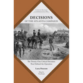Decisions of the Atlanta Campaign: The Twenty-One Critical Decisions That Defined the Operation