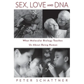 Sex, Love and DNA: What Molecular Biology Teaches Us About Being Human