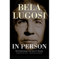 Bela Lugosi in Person (hardback)