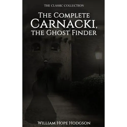 The Complete Carnacki, the Ghost Finder