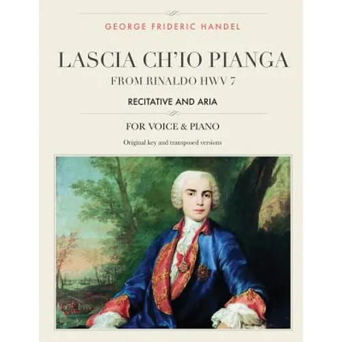 Lascia ch'io pianga: From Rinaldo HWV 7, Recitative and Aria, For Medium, High and Low Voices