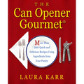The Can Opener Gourmet: More Than 200 Quick and Delicious Recipes Using Ingredients from Your Pantry