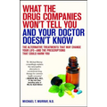 What the Drug Companies Won't Tell You and Your Doctor Doesn't Know