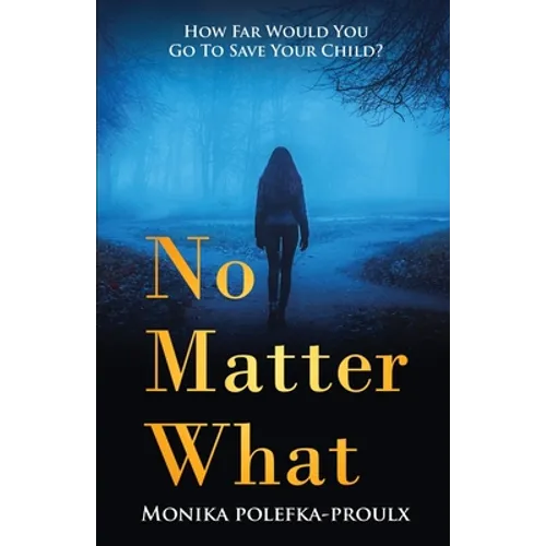 No Matter What: How Far Would You Go to Save Your Child?