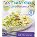 Not Your Mother's Slow Cooker Recipes for Two