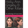 Holly Ann Grigsby & Other Killers