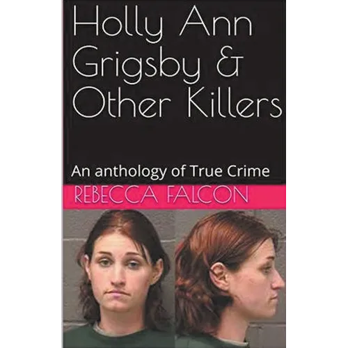 Holly Ann Grigsby & Other Killers