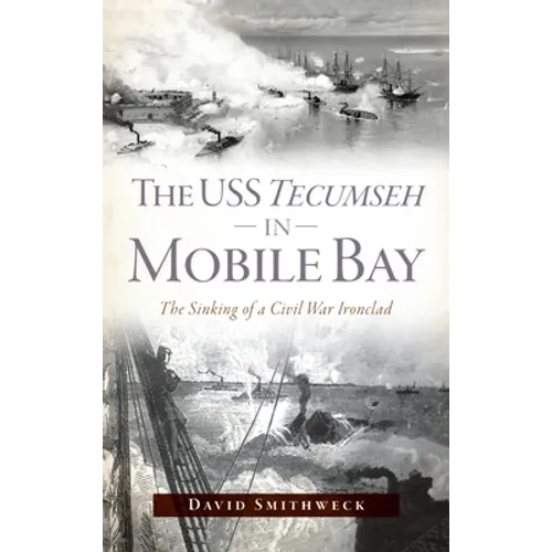 USS Tecumseh in Mobile Bay: The Sinking of a Civil War Ironclad