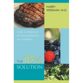 The 18% Solution: Lose 18 Percent Of Your Weight in 18 Weeks
