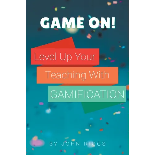 Game On! Level Up Your Teaching with Gamification