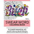 Swear Word Coloring Book Vol.1: Flower Mandalas Adult Coloring Book Designs