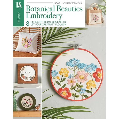 Botanical Beauties Embroidery: 8 Exquisite Floral Designs to Let Your Creativity Flourish