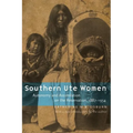 Southern Ute Women: Autonomy and Assimilation on the Reservation, 1887-1934