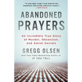 Abandoned Prayers: An Incredible True Story of Murder, Obsession, and Amish Secrets