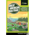 Great American Rail-Trail(r): Highlights of America's First Cross-Country, Multiuse Trail