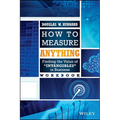 How to Measure Anything Workbook: Finding the Value of "Intangibles" in Business