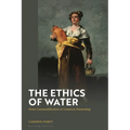 The Ethics of Water: From Commodification to Common Ownership